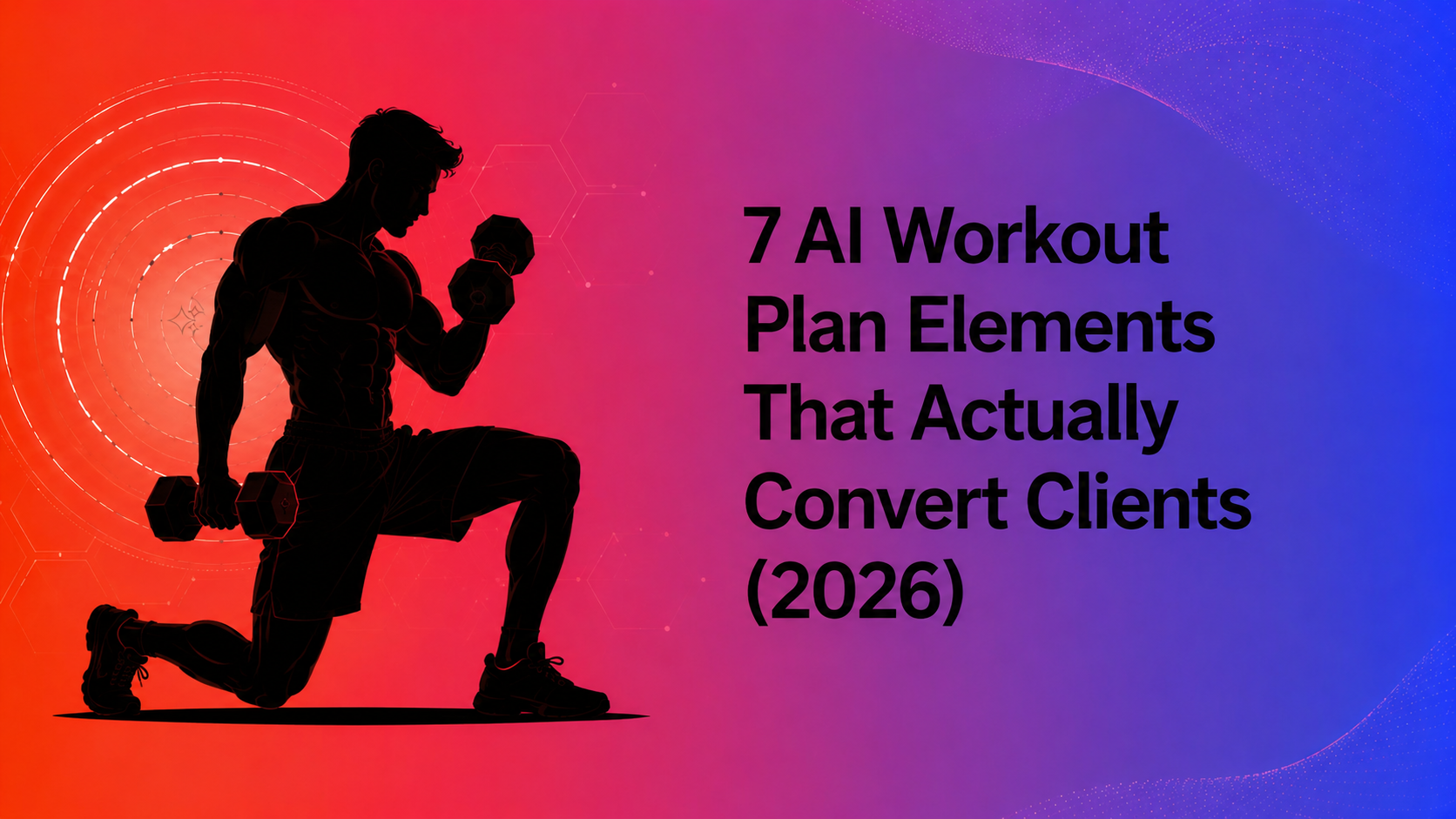 7 AI Workout Plan Elements That Convert Clients in 2026