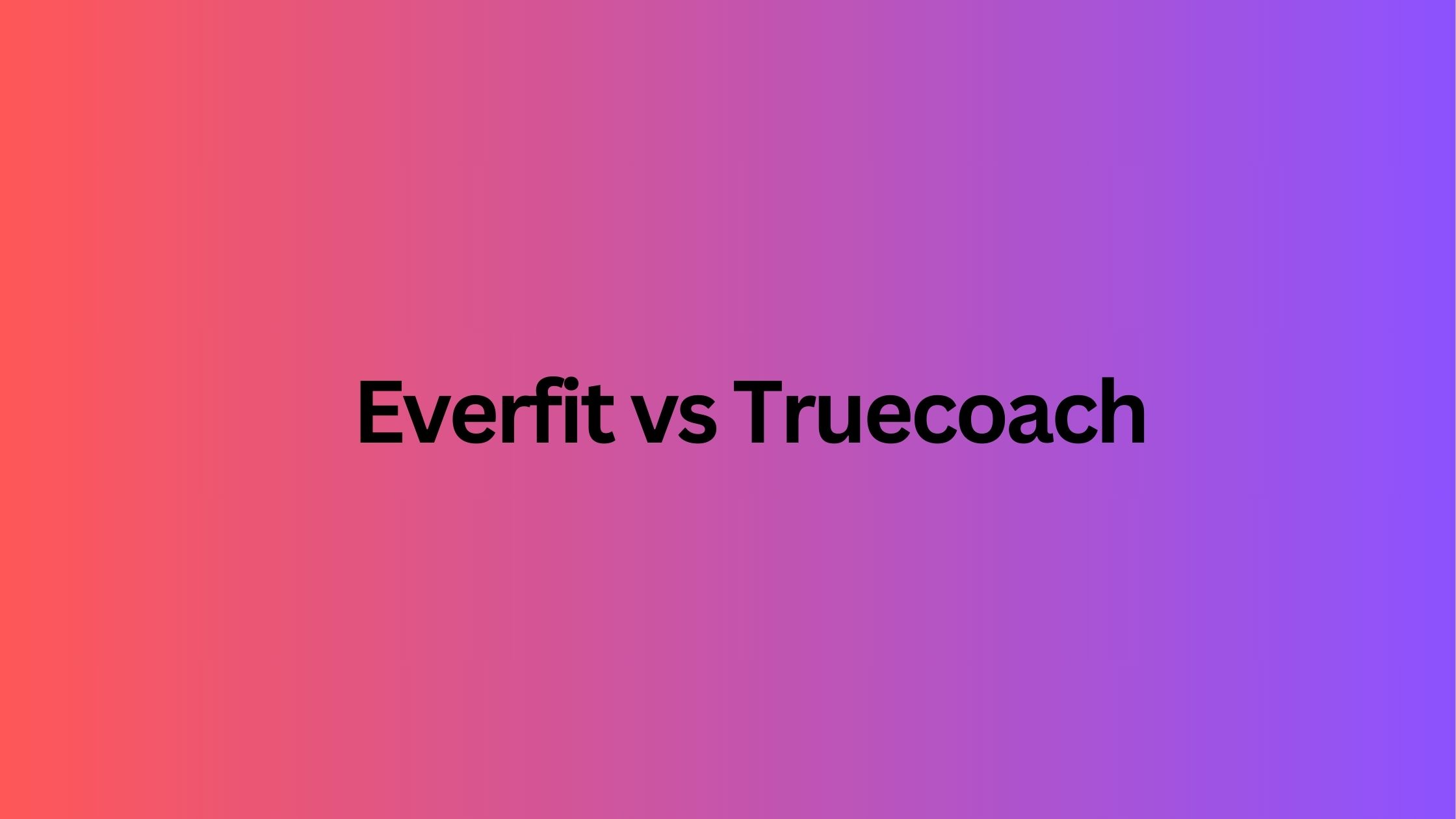 Everfit vs Truecoach
