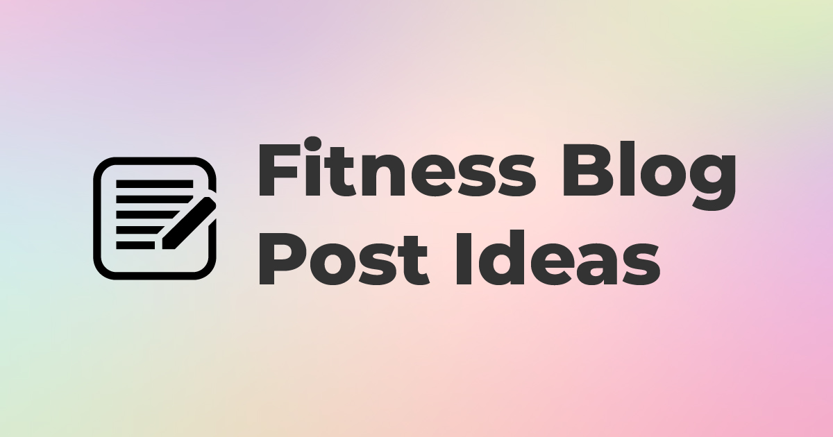Fitness Blog Post Ideas
