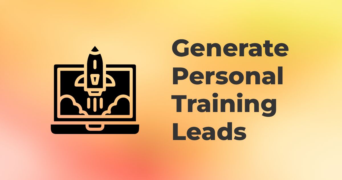 How to Generate Personal Training Leads to Grow Your Fitness Business