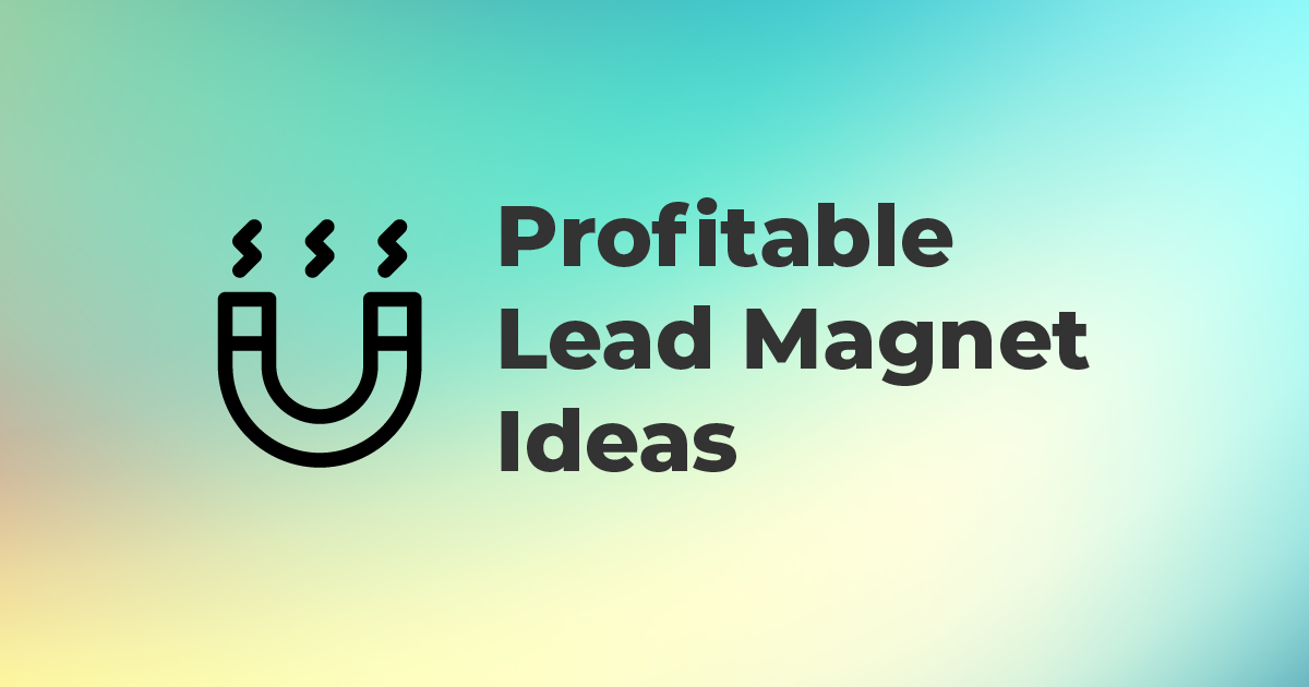 Lead Magnet Ideas