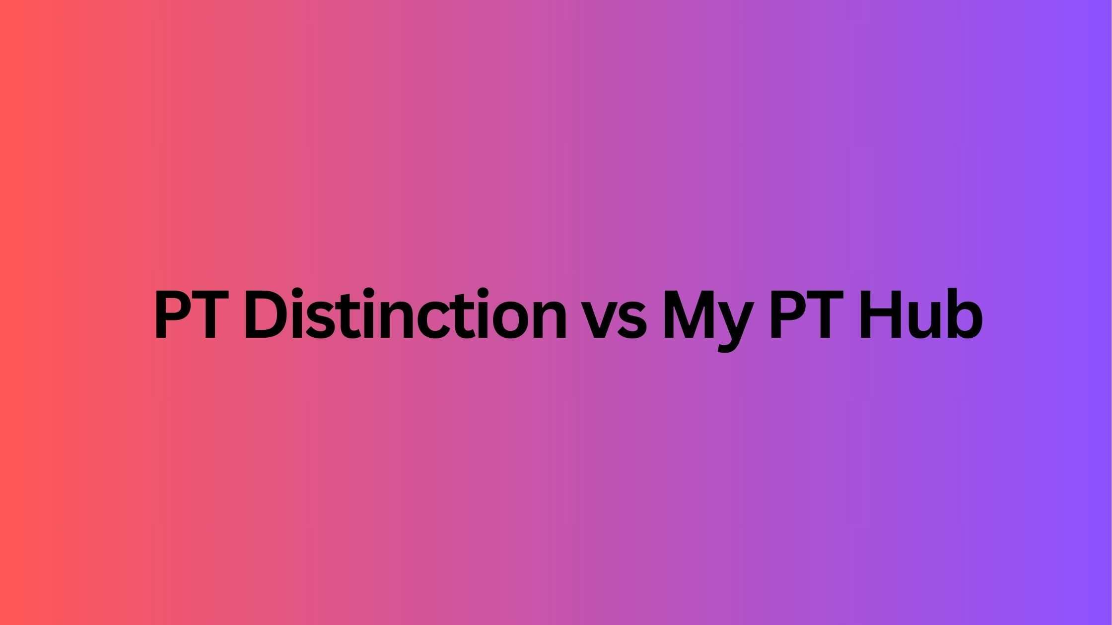 PT Distinction vs My PT Hub