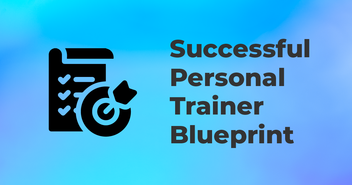 Successful personal trainer blueprint