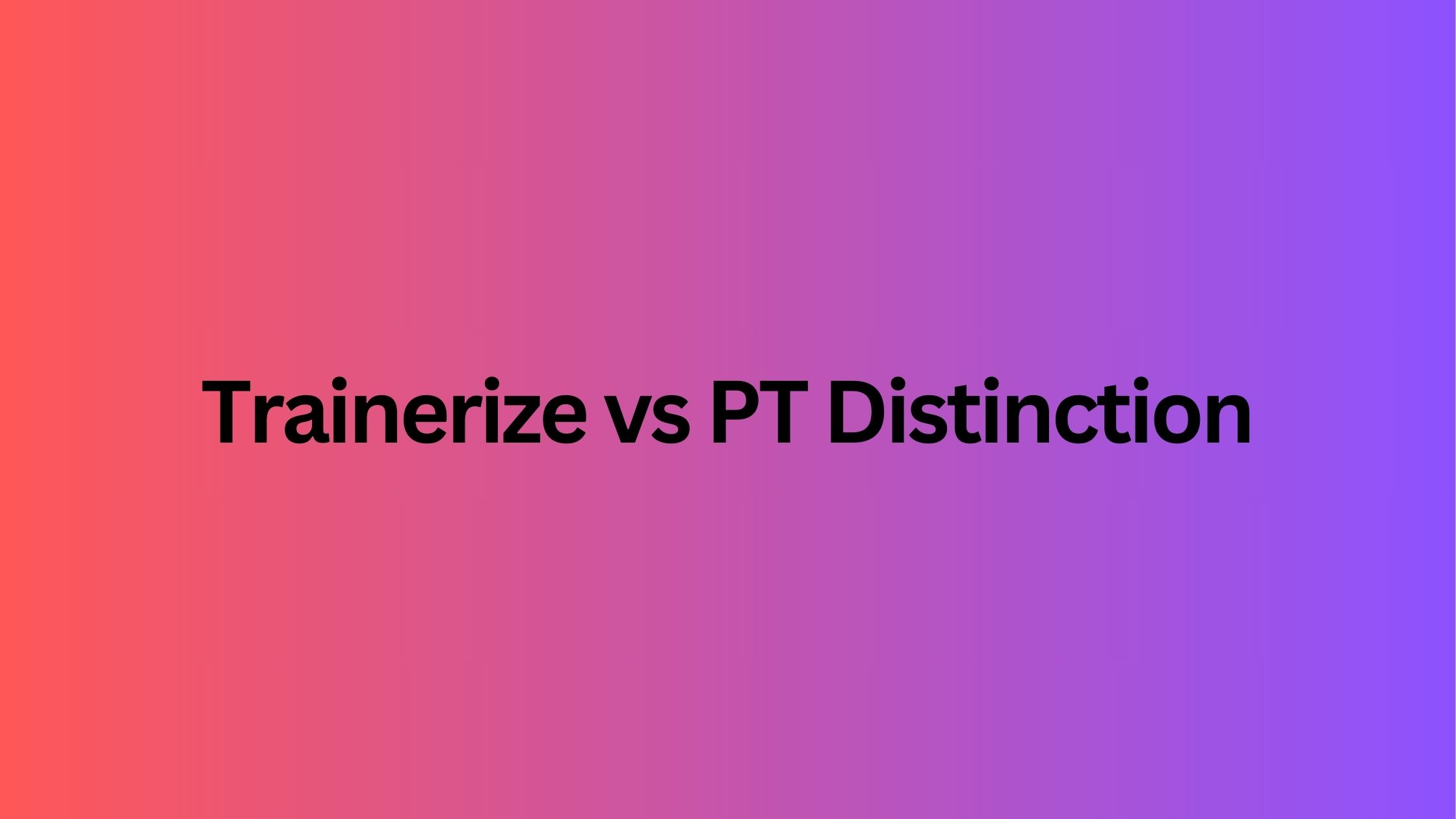 Trainerize vs PT Distinction