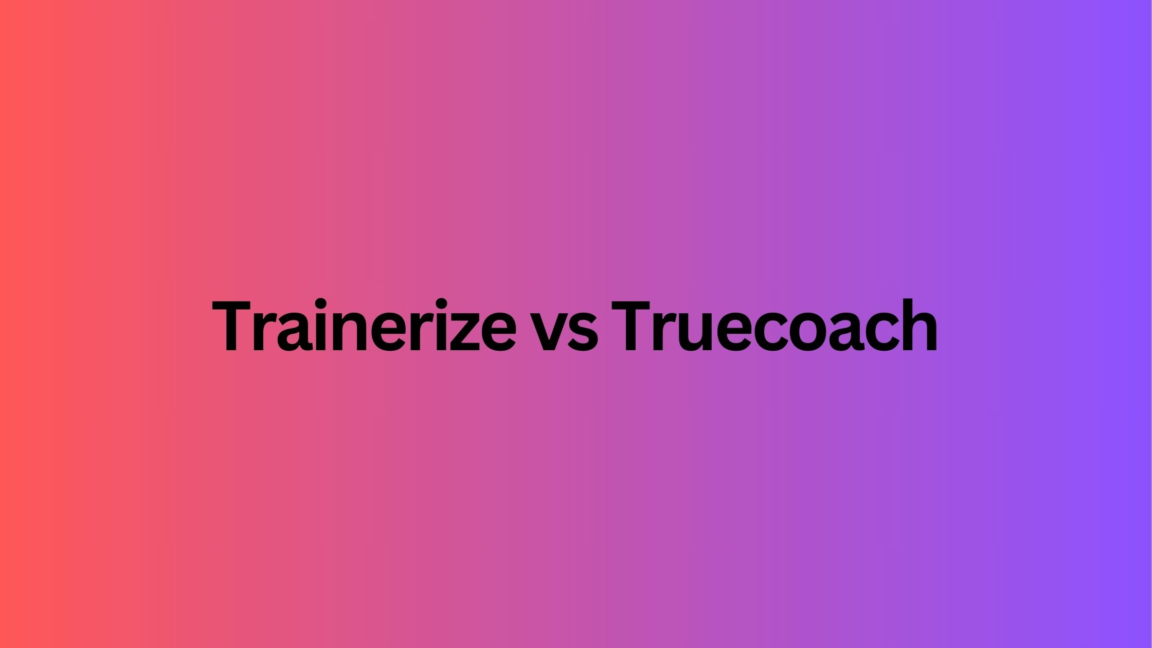 Trainerize vs Truecoach